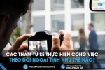 CÁC THÁM TỬ SẼ THỰC HIỆN CÔNG VIỆC THEO DÕI NGOẠI TÌNH NHƯ THẾ NÀO?